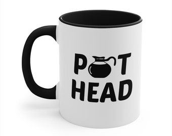 Pot Head Funny Coffee Mug 11oz, Father&#39;s Day Gift Ideas, Stoner Gifts For Him