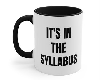 It's In The Syllabus Funny Coffee Mug, Professor Gift, Thank You Gift From Students, College Professor Mug, Teacher Gift