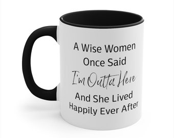 Retirement Coffee Mug For Her, A Wise Women Once Said I'm Outta Here, Divorce Gift, Divorcee Mug, Funny Farewell Gift