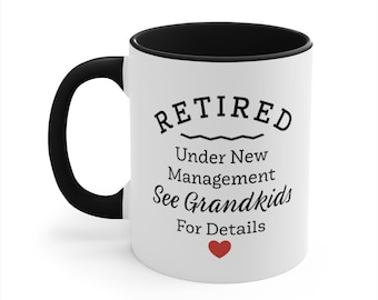 Retired Under New Management See Grandkids For Details Coffee Mug, Funny Retirement Gift Idea, Gift For Grandma Grandpa