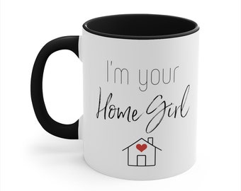 Realtor Gift, I'm Your Home Girl Coffee Mug, Real Estate Agent Present, Realtor Closing Gift, Realtor Thank You, Broker Gift