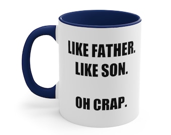 Funny Coffee Mug For Dad, Like Father Like Son Oh Crap, Father's Day Gift, Birthday Gift From Son, Christmas Gift For Dad