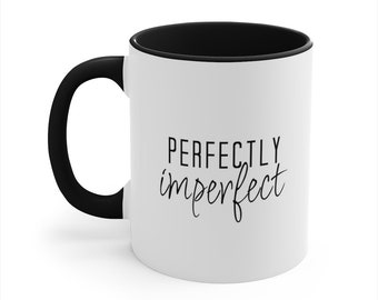 Perfectly Imperfect Funny Coffee Mug, Motivational Mug, Positive Gift, Best Friend Gift, Inspirational Mug, Cute Gift For Her