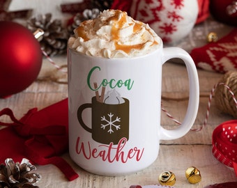 Cocoa Weather Christmas Mug, Hot Cocoa Cup, Hot Chocolate 15 Oz Coffee Mug, Christmas Gift Ideas