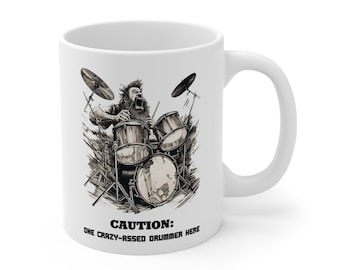 Funny Musician Humor White Ceramic Coffee Mug, Great Gift Idea For Musicians, "CAUTION: One Crazy-Assed Drummer Here"
