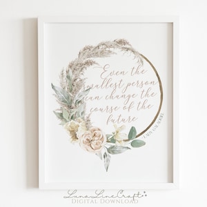 Floral Quote &quot;Even the smallest person can change the course of the future&quot; | Watercolor Printable Wall Art | Nursery Art | Digital Download