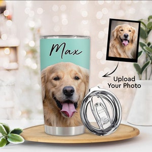 Custom Dog Photo Tumbler, Personalized Dog Mom Travel Cup, Dog Mom Dog Dad Gift, Dog Tumblr, Coffee Tumbler Insulated Tumbler 20oz
