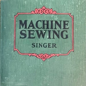 New print book &quot;Machine Sewing&quot; by Singer Sewing Machine Attachments for Featherweight 221 222 all Singer Vintage Sewing Machines