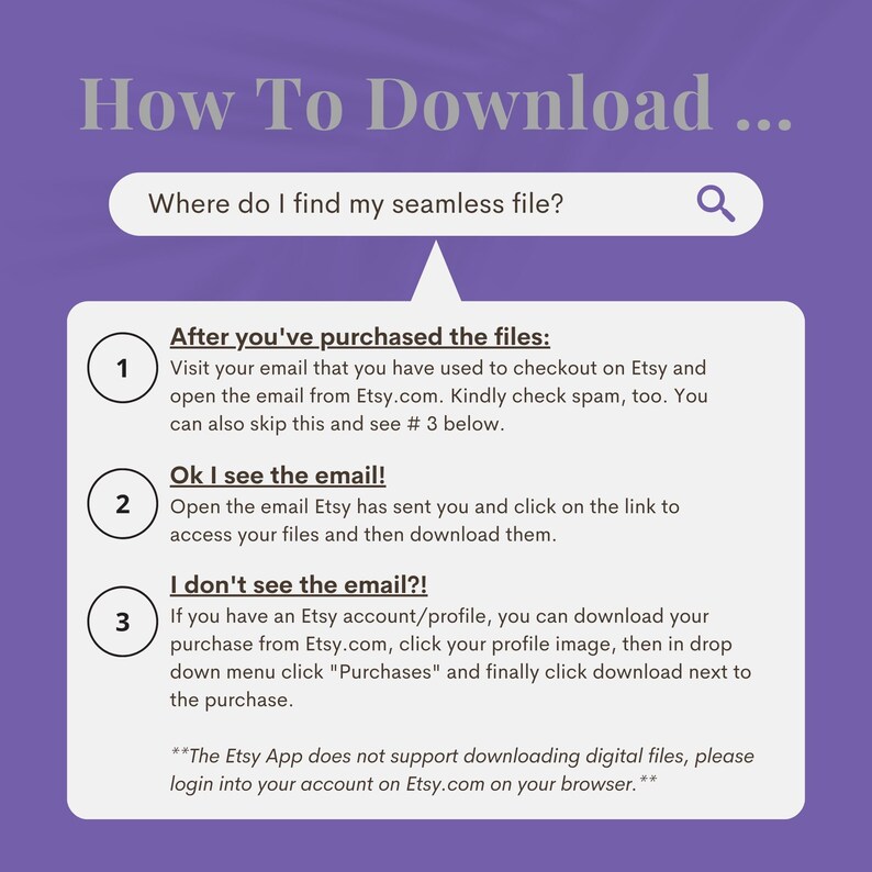 Op de afbeelding: Een paarse en witte infographic met de tekst "How To Download..." en een zoekbalk met de tekst "Where do I find my seamless file?"  De infographic geeft instructies over het downloaden van digitale bestanden die zijn gekocht op Etsy.com.  De instructies omvatten het controleren van uw e-mail, het openen van de downloadlink en het downloaden van uw Etsy-account.