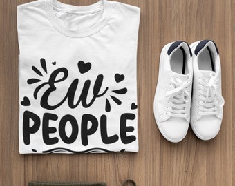 Ew People t-shirt tee // hipster t-shirts / hipster clothing / hipster shirt / funny t-shirts / sarcasm t-shirt / introvert t-shirt