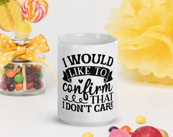 Ich möchte bestätigen, dass es mir egal ist Sarkastische Tasse Geschenk Neuheit Lustige Keramik Tasse