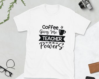 Coffee Gives Me Teacher Powers T-Shirt, Lehrer Shirt, Lehrer Geschenk, Lehrer Leben, Lehrer Wertschätzung Shirt, Süßes Lehrer Shirt