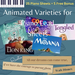 May include: A collage of animated movie characters with the text "25 Piano Sheets + 5 Free Bonus" and "Animated Varieties for Piano Lead Sheets". The characters include Elsa and Olaf from Frozen, Rapunzel from Tangled, Moana from Moana, and Simba from The Lion King. The quote "All our dreams can come true, if we have the courage to pursue them. Walt Disney" is at the bottom of the image.