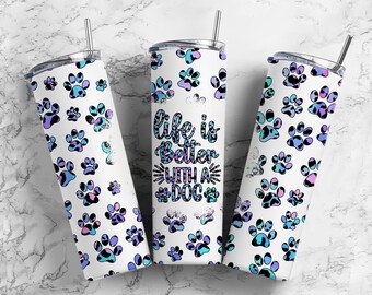 Pfoten Blau 20 Unzen Sublimationsbecher Designs, Pink Das Leben ist besser mit einem Hund 9,2 x 8,3 ”gerade schmale Becher PNG