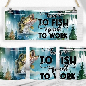 Born To Fish Forced To Work 11oz and 15oz Sublimation Mug Wrap Template, Coffee Mug Design, Digital Download PNG Design