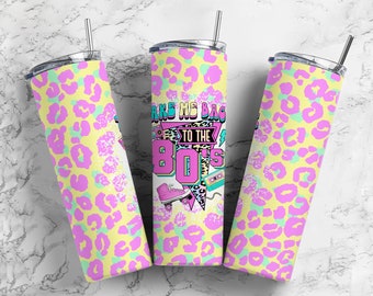 Take me back to the 80s 20oz Sublimation Tumbler Designs, Leopard pink neon 9.2 x 8.3” Straight Skinny Tumbler Wrap PNG