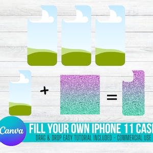 May include: A digital design template for an iPhone 11 case. The design features a blue sky with white clouds, green grass, and a pink and blue glitter background. The text "FILL YOUR OWN IPHONE 11 CASE" is displayed below the design. The text "DRAG & DROP EASY TUTORIAL INCLUDED - COMMERCIAL USE" is displayed below the text "FILL YOUR OWN IPHONE 11 CASE".