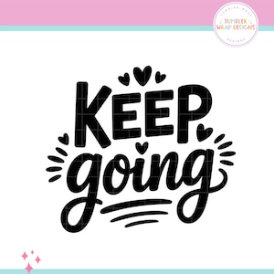 Sublimation PNG Keep Going Motivational T-Shirt Design Digital Download