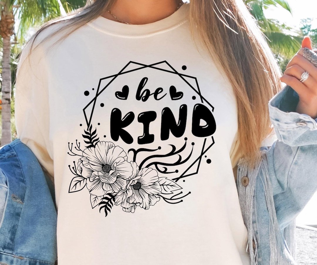 Be Kind Flower Svg Files, Svg Tshirt, Png and Svg Sublimation Design