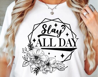Slay All Day Svg Files, Svg Tshirt, Png and Svg Sublimation Design, Svg Files For Cricut, Silhouette