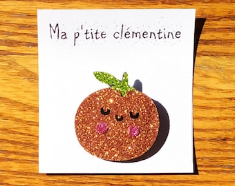 Broche Ma p'tite clémentine