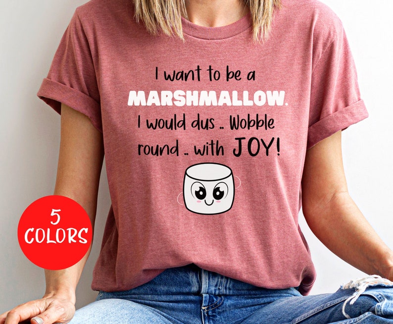 Marshmallow Shirt, I Want to Be A Marshmallow Funny Quotes Shirt, Cute Trendy T Shirt, Funny