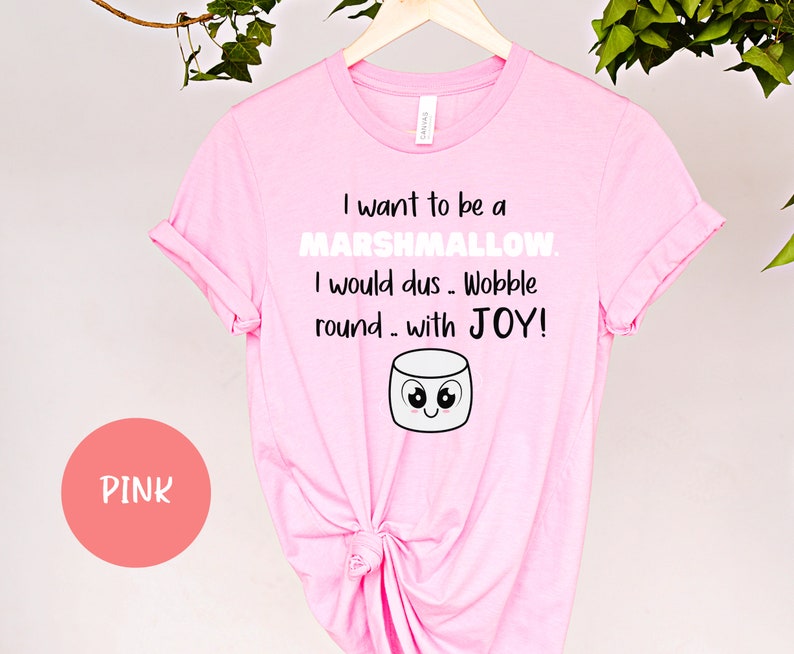 Marshmallow Shirt, I Want to Be A Marshmallow Funny Quotes Shirt, Cute Trendy T Shirt, Funny
