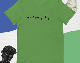 read every day...Unisex t-shirt