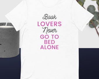 Book lovers never go to bed alone Unisex t-shirt