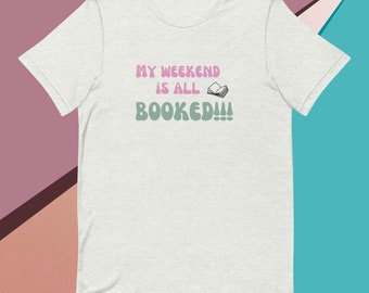 My Weekend is all booked t-shirt
