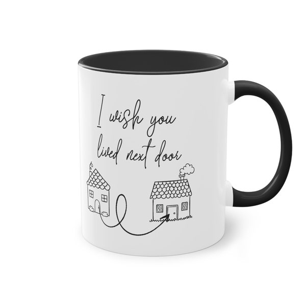 Wish you lived next door, Cute housewarming gift, Missing you gift, Neighbor gift, Bestie mug, Moving house gift