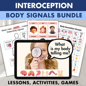 May include: An educational bundle titled Interoception Body Signals Bundle featuring lessons, activities, and games. The materials include charts with body sensation visuals, emotion cards, and a tablet displaying a child with a magnifying glass.