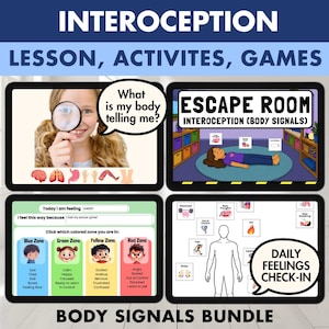 May include: A digital educational bundle titled INTEROCEPTION LESSON, ACTIVITES, GAMES and BODY SIGNALS BUNDLE. It features four screens showing a child with a magnifying glass, an escape room game, a feelings zone chart, and a body signals diagram.
