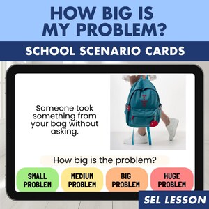 May include: A digital educational card titled How Big Is My Problem? School Scenario Cards. It features the text Someone took something from your bag without asking, an image of a teal backpack, and four colour-coded buttons: Small, Medium, Big, and Huge Problem.