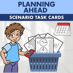 May include: Planning Ahead Scenario Task Cards featuring a cartoon character in a blue shirt and purple pants holding a red tablet next to a blue basket filled with white cards containing text, clock illustrations, and calendar grids.