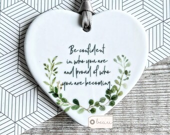 Be confident in who you are inspirational Quote gift Botanical Design Ceramic Heart Decoration Ornament Keepsake