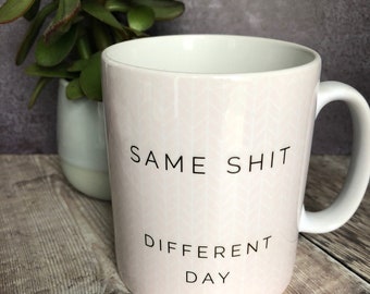 Same… different day .. Quote Geometric Mug Cup - Quote Mug - Coffee Mug