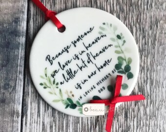 Personalised Because someone we love is in heaven in loving memory Memorial Dad Mum Grandma Greenery Ceramic or Acrylic Ornament Keepsake