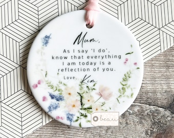 Personalised Mother of Groom Bride Gift As I say I do Thank you gift roses Floral ceramic or Acrylic Ornament Wedding Keepsake