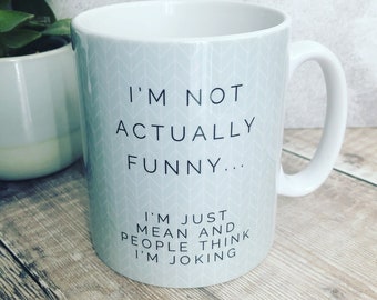 I’m not actually funny .. Quote Geometric Mug Cup - Quote Mug - Coffee Mug