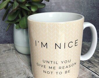 I’m nice  ... Quote Geometric Mug Cup - Quote Mug - Coffee Mug
