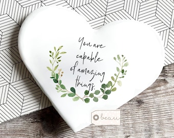 You are capable of amazing things heart shaped coaster Ceramic Drinks coaster Birthday gift Ceramic Coaster Friend gift Home Gift for her