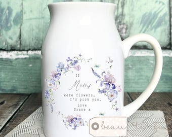 Personalised Mother’s Day If … were flowers I’d we’d pick you Mum Nanna Grandma Nanny Flower Ceramic Small Vase Jug Mug Birthday gift