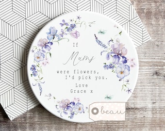Personalised Mum Mom Grandma Mother Nana Nanny Gift Sentiment If were flowers I’d pick you Floral ceramic coaster Mother’s Day gift Birthday