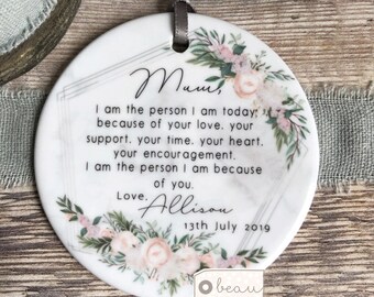 Personalised Mother of Groom Bride I am the person I am Thank you from Bride Groom Quote Floral Ceramic or Acrylic Ornament Wedding Keepsake