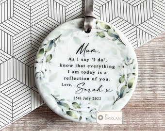 Personalised Mother of Groom Bride As I say I do Thank you from Bride Groom Quote Foliage Wreath ceramic Ornament Wedding Keepsake