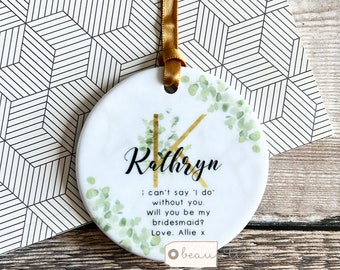 Personalised I can’t say I do without you Will you be my Bridesmaid Flower Girl Maid of Honour Proposal Ceramic or Acrylic Wedding Keepsake