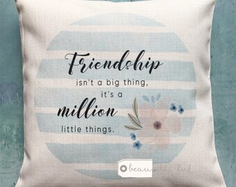 Friendship isn’t a big thing.. Floral Botanical Design Home Quote Linen Style Cushion cover