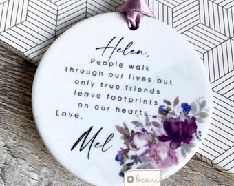 Personalised Friend gift People walk through our lives Quote Mauve floral Design Ceramic or acrylic Round Decoration Ornament Keepsake