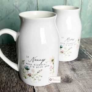 Personalised If were flowers Id wed pick you Mum Nanna Grandma Home Wildflower Lavender Floral Ceramic Small Vase Jug Mug Birthday gift 300ml jug/mug/vase